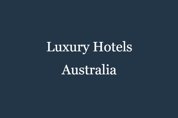 Luxury Hotels Australia