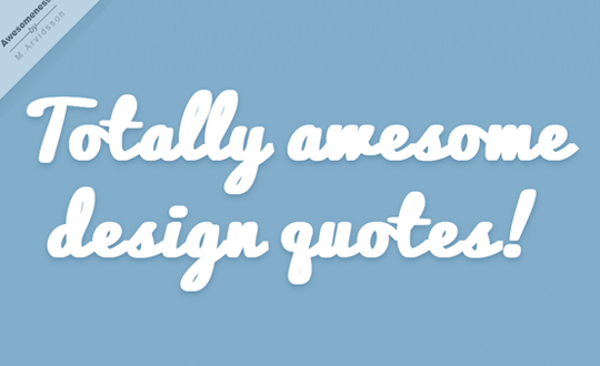 Desajner - Totally awesome design quotes!